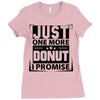 Just One More Donut I Promise Ladies Fitted T-Shirt