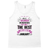 All Women Created Equal But The Best Born In January Tank Top