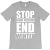 stop snow pression end winter funny T-Shirt