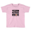 Vegan Because Plant Powered Badass Was Not an Offical Tittle FulL Toddler T-shirt