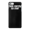 talk nerdy to me iPhone 7 Case