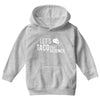 let's taco bout science march funny t sh Youth Hoodie