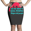 guns dont kill people Pencil Skirts