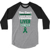 you can't scare or beat me i have been through liver cancer 3/4 Sleeve Shirt