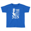 you aint getting nun Toddler T-shirt