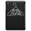 never again iPad Mini