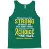 We Don't Know How Strong We Really Are Until Being Strong Is The Only Tank Top