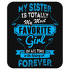 My Sister Is Totally My Most Favorite Girl Mousepad