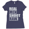 real men shoot raw Ladies Fitted T-Shirt