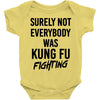 Surely Not Everybody Was Kung Fu Fighting Baby Bodysuit