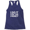 i do it for money shirt Racerback Tank