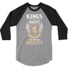 Kings Are Born In August But The Real Kings Are Born On August 5 3/4 Sleeve Shirt