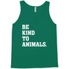 Be Kind To Animals Tank Top