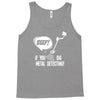beep if you dig metal detecting Tank Top