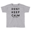 don't keep calm, said vodka Toddler T-shirt