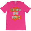 teachers love brains T-Shirt