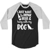 i just want to drink beer &amp; hang with 3/4 Sleeve Shirt