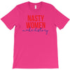 nasty women make history T-Shirt