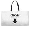 This is My Last One Seriously Weekender Totes