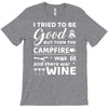 i tried to be good but then campfire was lit and there war wine T-Shirt