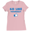 Go Like Yourself Ladies Fitted T-Shirt