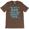 bad feeling T-Shirt