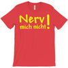 nerv mich nicht! T-Shirt