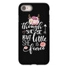Tough She Be But Little She Is Fierce iPhone 8