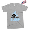 All You Need is Sleep Exclusive T-shirt