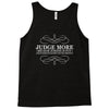 judge more everybody knows you are perfect Tank Top