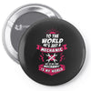 To The World He is Just a Mechanic But To Me That Mechanic Is My World Pin-back button