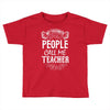 My Favorite People Call Me Teacher Toddler T-shirt