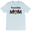 frenchie mom T-Shirt