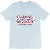 gaming doesn't make me violent T-Shirt