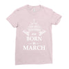 the best teachers are born in march Ladies Fitted T-Shirt