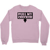 pull my cracker Crewneck Sweatshirt