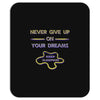 never give up on dreams Mousepad