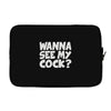 wanna see my cock Laptop sleeve