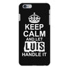 Keep Calm And Let Luis Handle It iPhone 6/6s Plus Case