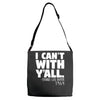 i can't with yall Adjustable Strap Totes