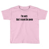 i'm sorry Toddler T-shirt