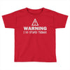 warning i do stupid things Toddler T-shirt