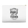 My Favorite People Call Me Teacher Accessory Pouches