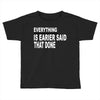 everything Toddler T-shirt