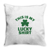 this is my lucky shirt Throw Pillow