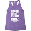 Never Forget Chazy Chaz Racerback Tank