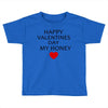 happy valentine day honey Toddler T-shirt