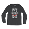 wish you were pizza Long Sleeve Shirts