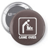 game over daddy funny Pin-back button