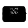 we are all freaks Laptop sleeve